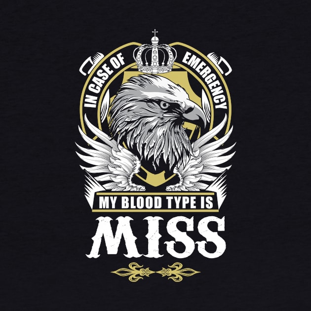 Miss Name T Shirt - In Case Of Emergency My Blood Type Is Miss Gift Item by AlyssiaAntonio7529